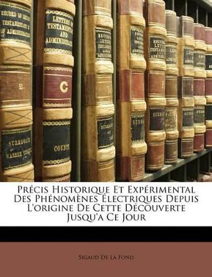 Book cover for Précis Historique Et Expérimental Des Phénomènes Électriques Depuis L'origine De Cette Découverte Jusqu'a Ce Jour