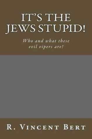 Cover of It's the Jews Stupid!