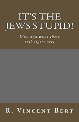 Book cover for It's the Jews Stupid!