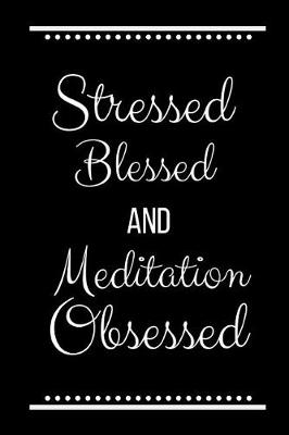 Book cover for Stressed Blessed Meditation Obsessed