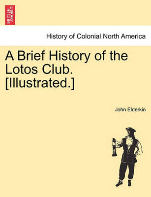 Book cover for A Brief History of the Lotos Club. [Illustrated.]