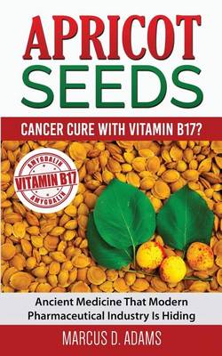 Book cover for Apricot Seeds - Cancer Cure with Vitamin B17?