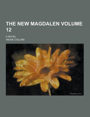 Book cover for The New Magdalen; A Novel Volume 12