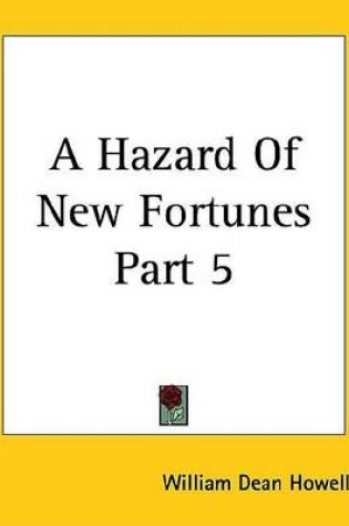 Cover of A Hazard of New Fortunes Part 5