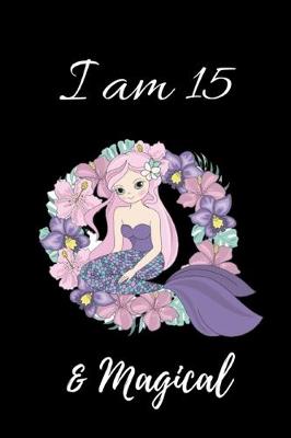 Book cover for I Am 15 & Magical