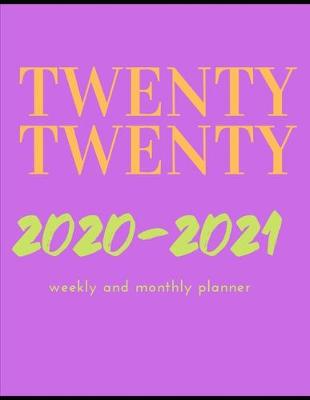 Book cover for TWENTY TWENTY 2020-2021 weekly and monthly planner