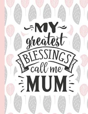 Cover of My Greatest Blessings Call Me Mum