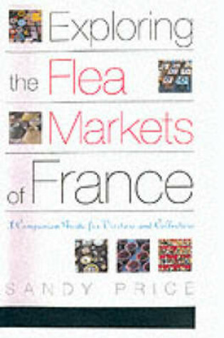 Cover of Exploring the Flea Markets of France