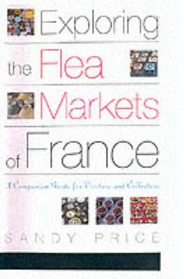 Book cover for Exploring the Flea Markets of France