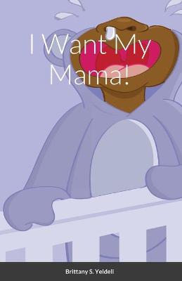 Book cover for I Want My Mama!