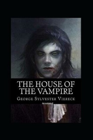 Cover of The House Of The Vampire Annotatedc