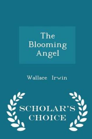 Cover of The Blooming Angel - Scholar's Choice Edition