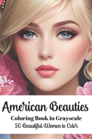 Cover of American Beauties - Coloring Book in Grayscale