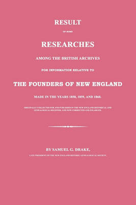 Book cover for Result of Some Researches Among the British Archives for Information Relative to the Founders of New England