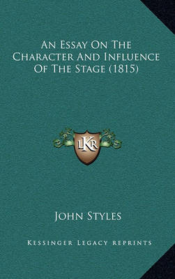 Book cover for An Essay on the Character and Influence of the Stage (1815)