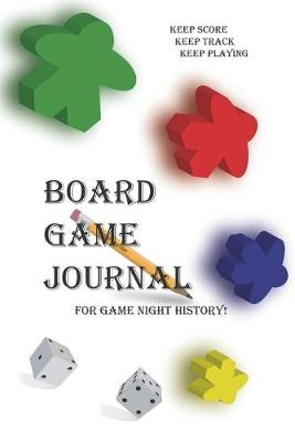 Book cover for Board Game Journal for Game Night History!