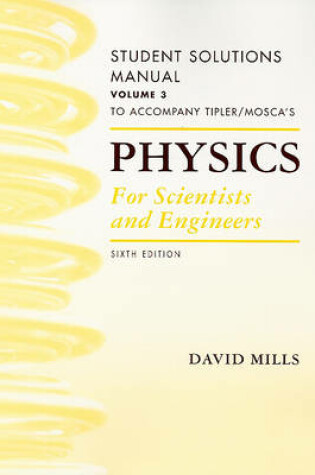 Cover of Student Solutions Manual, Volume 3 for Tipler and Mosca's Physics for Scientists and Engineers