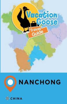 Book cover for Vacation Goose Travel Guide Nanchong China