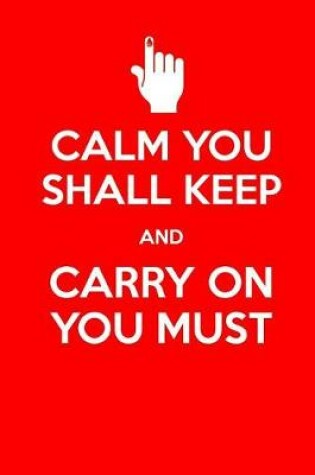 Cover of Calm You Shall Keep and Carry on You Must