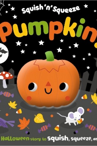 Cover of Squish 'n' Squeeze Pumpkin!