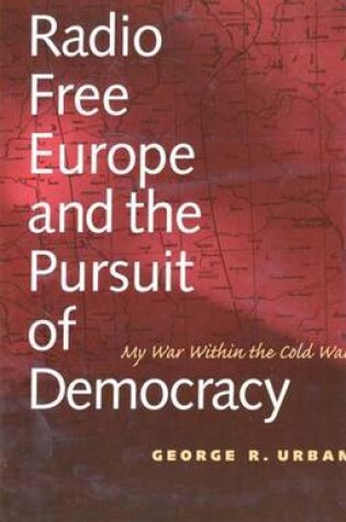 Cover of Radio Free Europe and the Pursuit of Democracy