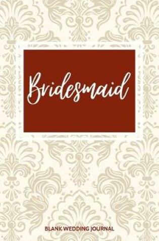 Cover of Bridesmaid Small Size Blank Journal-Wedding Planner&To-Do List-5.5"x8.5" 120 pages Book 12