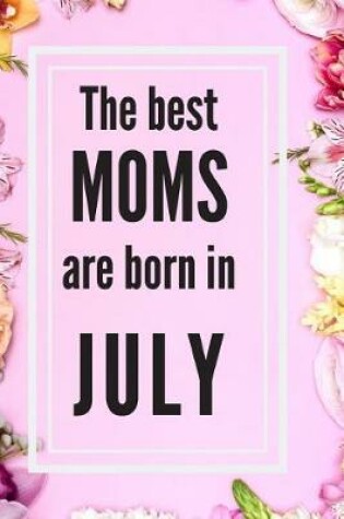 Cover of The Best Moms Are Born In July