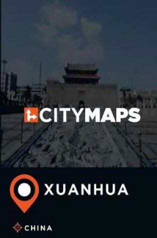 Cover of City Maps Xuanhua China