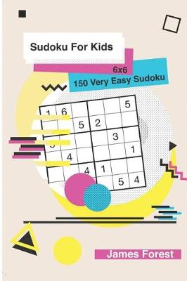 Cover of Sudoku for Kids 150 Very Easy Sudoku 6x6