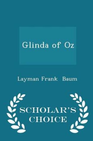 Cover of Glinda of Oz - Scholar's Choice Edition