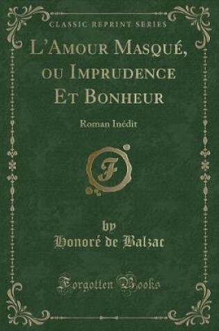 Cover of L'Amour Masqué, Ou Imprudence Et Bonheur