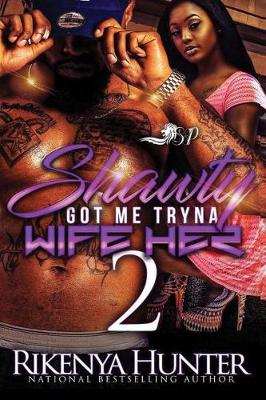 Book cover for Shawty Got Me Tryna Wife Her 2