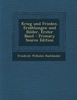 Book cover for Krieg Und Frieden. Erzahlungen Und Bilder, Erster Band - Primary Source Edition