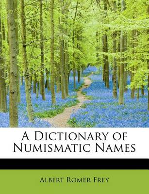 Book cover for A Dictionary of Numismatic Names