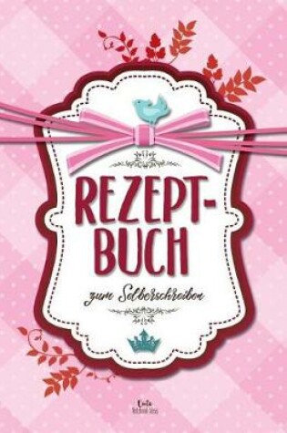 Cover of Rezeptbuch Zum Selberschreiben