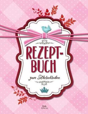 Cover of Rezeptbuch Zum Selberschreiben