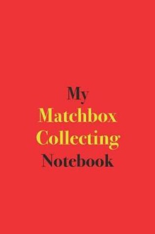 Cover of My Matchbox Collecting Notebook