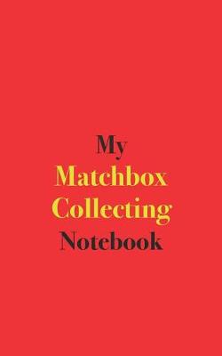 Book cover for My Matchbox Collecting Notebook