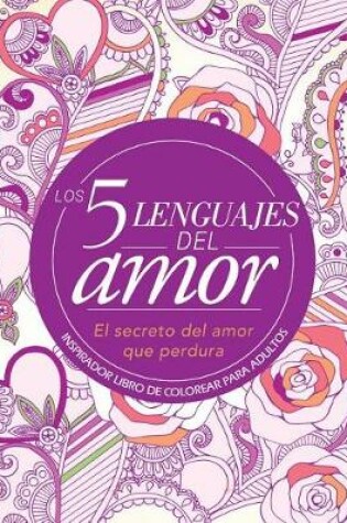 Cover of Los 5 Lenguajes del Amor: Libro de Colorear Para Adultos