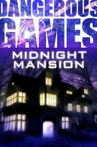 Cover of Dangerous Games: Midnight Mansion