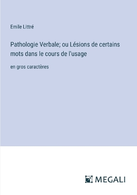 Book cover for Pathologie Verbale; ou L�sions de certains mots dans le cours de l'usage