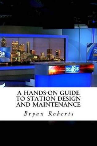 Cover of A Hands-On Guide to Station Design and Maintenance