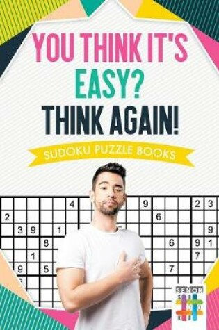 Cover of You Think It's Easy? Think Again! Sudoku Puzzle Books