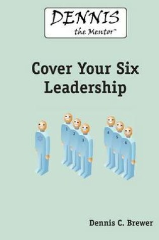 Cover of Dennis The Mentor Cover Your Six Leadership