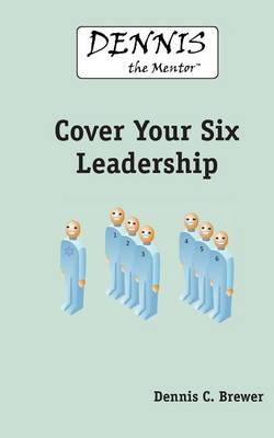 Book cover for Dennis The Mentor Cover Your Six Leadership