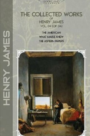 Cover of The Collected Works of Henry James, Vol. 04 (of 04)