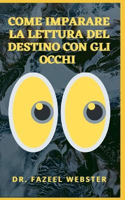 Book cover for Come Imparare La Lettura del Destino Con Gli Occhi