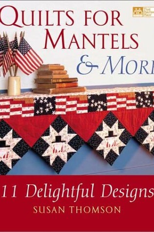 Cover of Quilts for Mantels and More