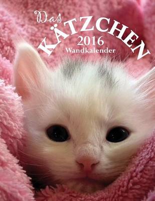 Book cover for Das Katzchen 2016 Wandkalender (Ausgabe Deutschland)