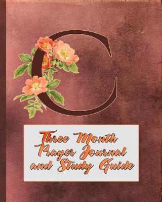 Book cover for C Three Month Prayer Journal and Study Guide